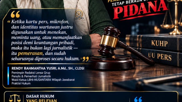 SAAT “PENA” BERUBAH MENJADI ALAT TEKAN: PEMERASAN OLEH JURNALIS TETAP BERADA DI RANAH PIDANA